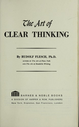 Rudolf Franz Flesch: The art of clear thinking (1973, Harper & Row)