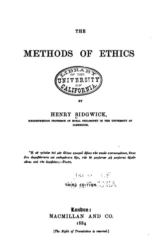 Henry Sidgwick: The methods of ethics (1884, Macmillan and Co.)