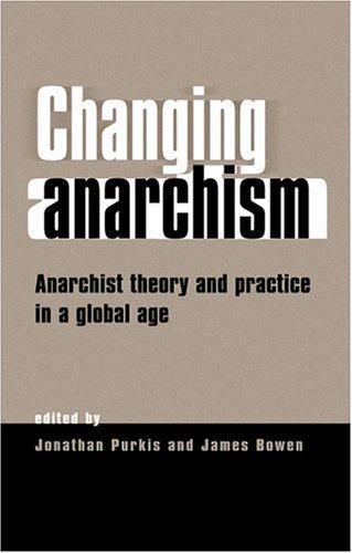 Jon Purkis, James Bowen: Changing anarchism (Hardcover, 2004, Manchester University Press)