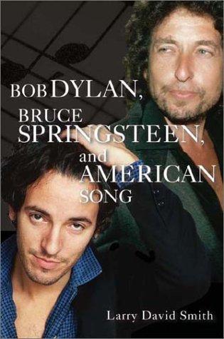 Larry David Smith: Bob Dylan, Bruce Springsteen, and American Song: (Hardcover, 2002, Praeger Publishers)