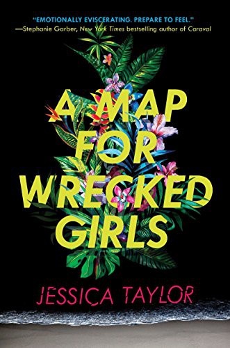 Jessica Taylor: A Map for Wrecked Girls (Hardcover, 2017, Dial Books)