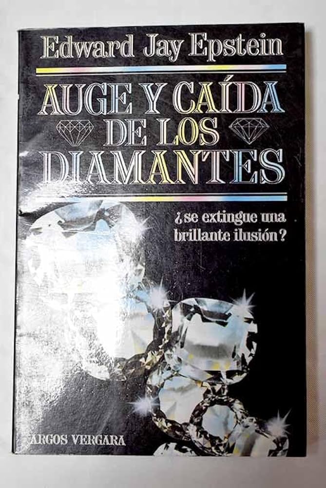 Edward Jay Epstein: Auge y caída de los diamantes (Paperback, 1984, Argos vergara)