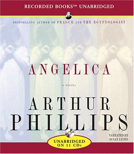 Arthur Phillips: Angelica (2007, Recorded Books)