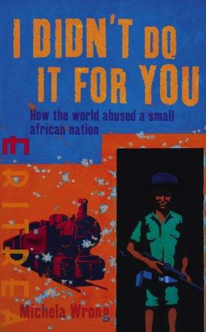 Michela Wrong: I didn't do it for you (Hardcover, 2005, Fourth Estate)