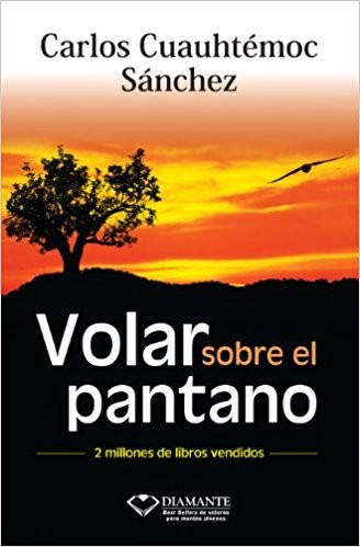 Carlos Cuauhtémoc Sánchez: Volar sobre el pantano (Spanish language, 1995, Ediciones Selectas Diamante)