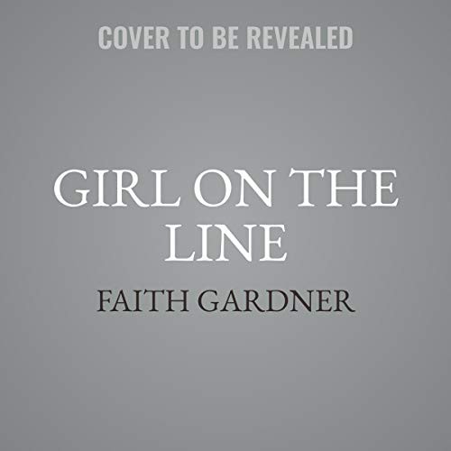 Faith Gardner: Girl on the Line (AudiobookFormat, HarperCollins B and Blackstone Publishing, Harpercollins)