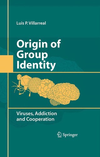 Luis P. Villarreal: Origin of group identity (2009, Springer)