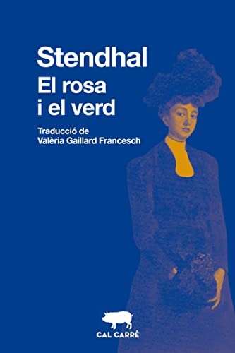 Valèria Gaillard Francesch, Marie De Stendhal: El rosa i el verd (Paperback, Cal Carré. Editorial Artesana. S.C.P.)