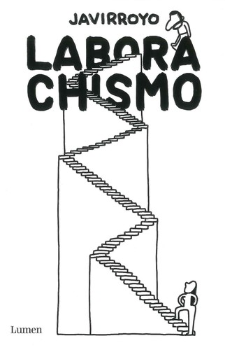 Javirroyo Javirroyo: Laborachismo (2021, Lumen)