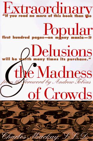 Charles Mackay: Extraordinary popular delusions & the madness of crowds (1995, Crown Trade Paperbacks)