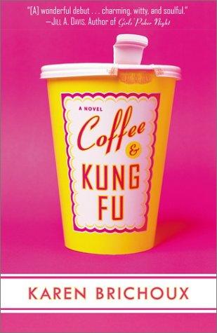 Karen Brichoux: Coffee & kung fu (2003, New American Library)