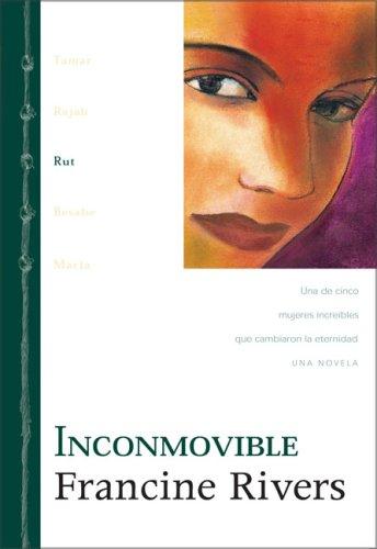 Francine Rivers: Inconmovible (LDG) (Hardcover, Spanish language, Vida)