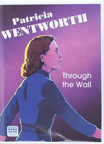 Diana Bishop, Patricia Wentworth: Through The Wall (AudiobookFormat, 2012, Isis Audio Books)