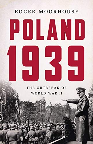 Roger Moorhouse: Poland 1939 (2020, Basic Books)