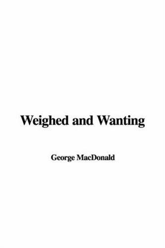 George MacDonald: Weighed and Wanting (Paperback, IndyPublish.com)
