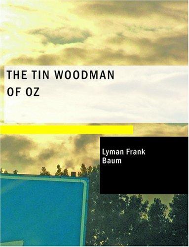 L. Frank Baum: The Tin Woodman of Oz (Large Print Edition) (Paperback, 2007, BiblioBazaar)