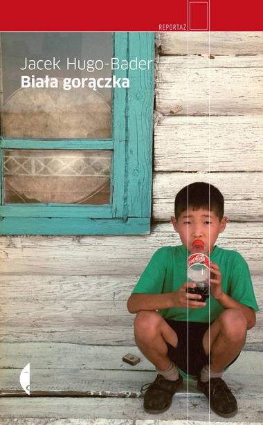 Jacek Hugo-Bader: Biała Gorączka (polish language)