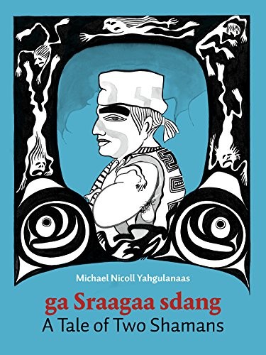 Michael Nicoll Yahgulanaas: A Tale of Two Shamans: A Haida Manga (2019, Locarno Press)