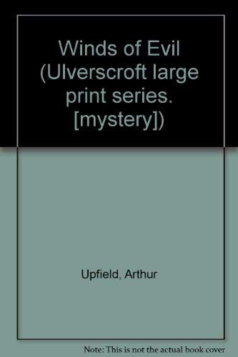 Arthur William Upfield: Winds of Evil (Hardcover, Ulverscroft Large Print Books)