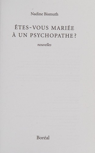 Nadine Bismuth: Êtes-vous mariée à un psychopathe? (French language, 2009, Boréal)