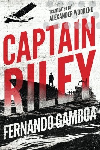 Fernando Gamboa: Captain Riley (Paperback, 2016, Amazon Crossing)