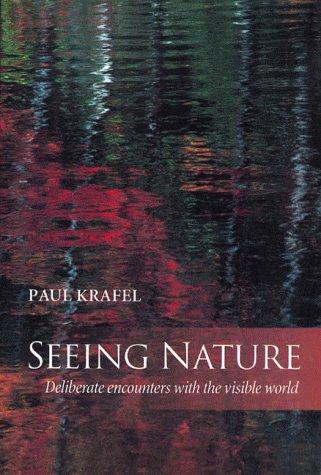 Paul Krafel: Seeing Nature (Paperback, Chelsea Green Publishing Company)