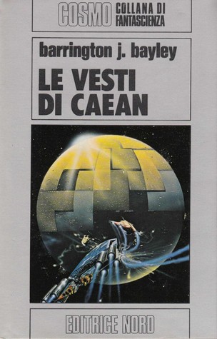 Bayley, Barrington J.: Le vesti di Caean (Italian language, 1980, Nord)