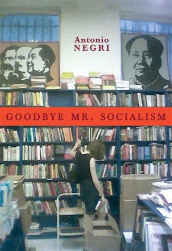 Antonio Negri, Raf "Valvola" Scelsi: Goodbye mr. socialism (Paperback, 2008, Seven Stories Press)