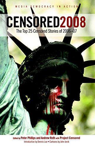 Peter Phillips: Censored 2008 : the top 25 censored stories (2007)