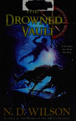 Nathan D. Wilson: The drowned vault (2012, Random House, Random House Children's Books)