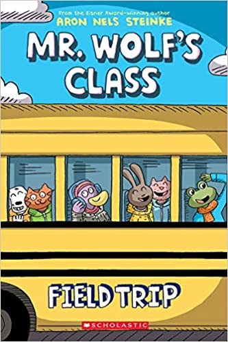 Aron Nels Steinke: Field Trip (Mr. Wolf's Class #4) (2020, Scholastic, Incorporated)