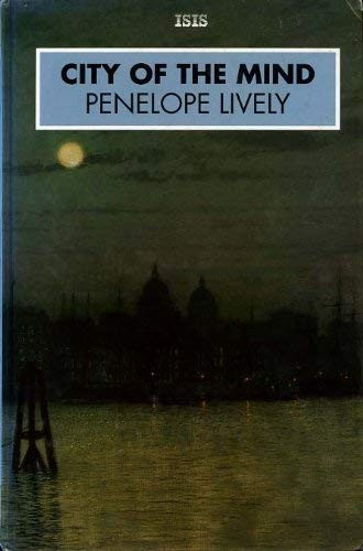 Penelope Lively: City of the mind (1992, Isis, Isis Large Print Books)