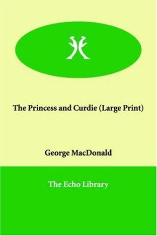 George MacDonald: The Princess and Curdie (Paperback, 2005, Paperbackshop.Co.UK Ltd - Echo Library)
