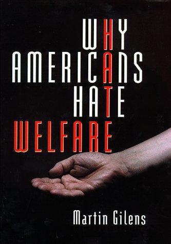 Martin Gilens, Martin Gilens: Why Americans hate welfare : race, media and the politics of antipoverty policy (1999, University of Chicago Press)