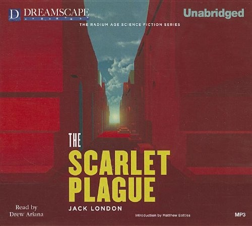 Jack London: The Scarlet Plague (AudiobookFormat, 2013, Dreamscape Media)
