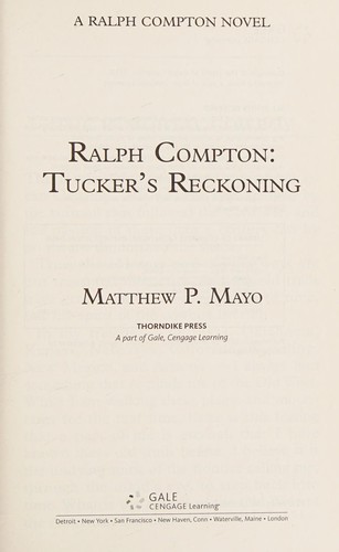 Matthew P. Mayo: Ralph Compton: Tucker's reckoning (2013, Thorndike Press, an imprint of Gale, Cengage Learning)