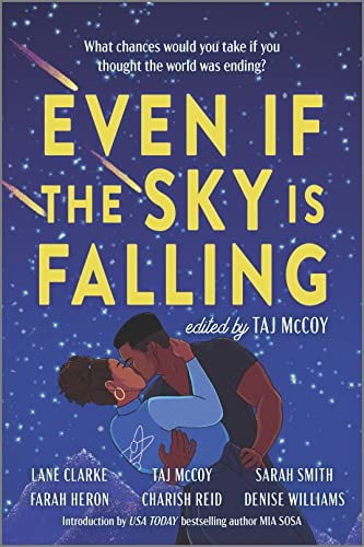 Farah Heron, Denise Williams, Sarah Smith, Taj McCoy, Lane Clarke, Charish Reid: Even If the Sky is Falling (Paperback, Canary Street Press, Harlequin Enterprises ULC)