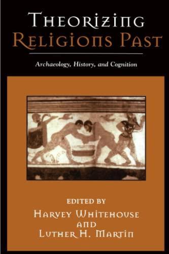 Luther H. Martin, Harvey Whitehouse: Theorizing religions past (2004)