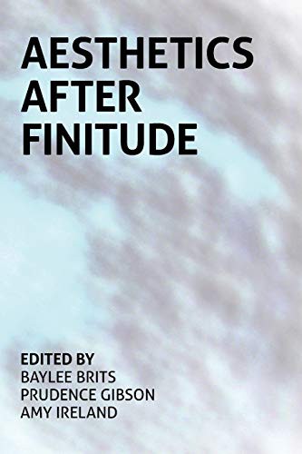 Amy Ireland, Baylee Brits, Prudence Gibson: Aesthetics After Finitude (Paperback, 2016, re.press)