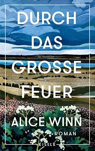 Alice Winn: Durch das große Feuer (Hardcover, Eisele)