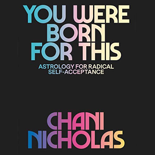 Chani Nicholas: You Were Born for This (AudiobookFormat, HarperCollins B and Blackstone Publishing, Harpercollins)
