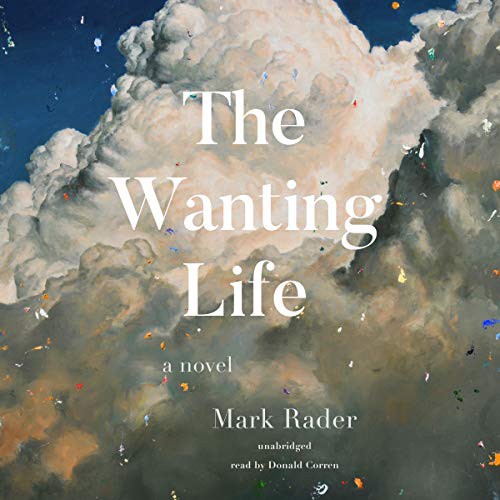 Mark Rader: The Wanting Life (AudiobookFormat, 2020, Blackstone Publishing)