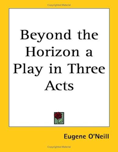 Eugene O'Neill: Beyond the Horizon a Play in Three Acts (Paperback, Kessinger Publishing)