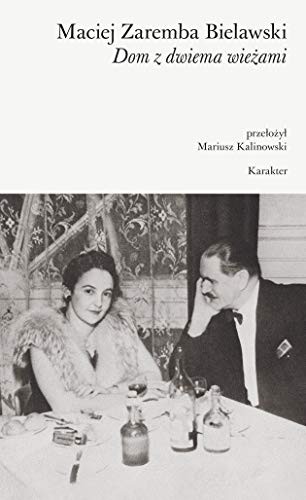 Bielawski Maciej Zaremba: Dom z dwiema wiezami (Hardcover, 2018, Karakter)