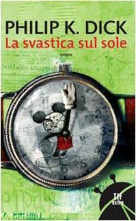 Philip Dick: La svastica sul sole (Italian language)