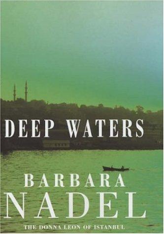 Barbara Nadel: Deep Waters (Hardcover, 2002, Headline Book Publishing Ltd)
