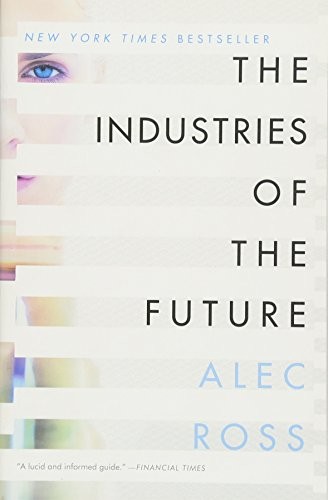 Alec Ross: The Industries of the Future (Paperback, Simon & Schuster)