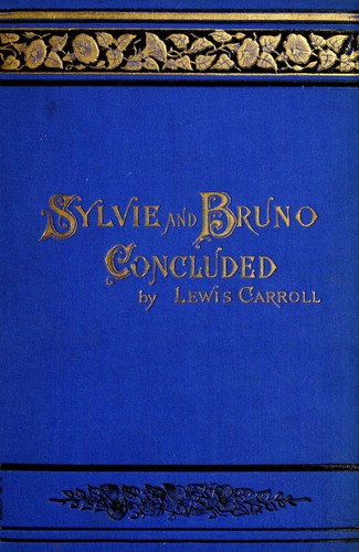 Lewis Carroll: Sylvie and Bruno concluded (1894, Macmillan)