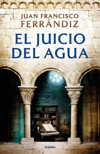 Juan Francisco Ferrándiz: El juicio del agua (2021, Grijalbo)
