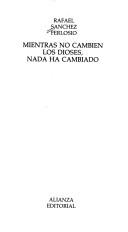 Rafael Sánchez Ferlosio: Mientras no cambien los dioses, nada ha cambiado (Spanish language, 1986, Alianza)